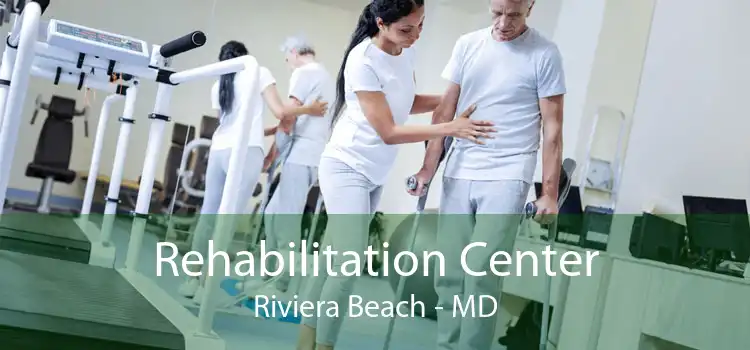 Rehabilitation Center Riviera Beach - MD