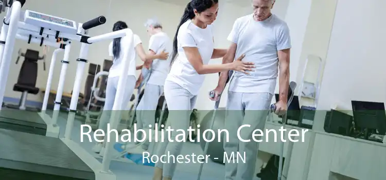 Rehabilitation Center Rochester - MN