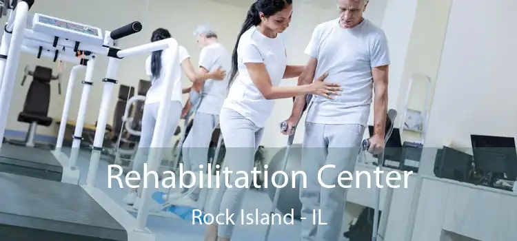 Rehabilitation Center Rock Island - IL
