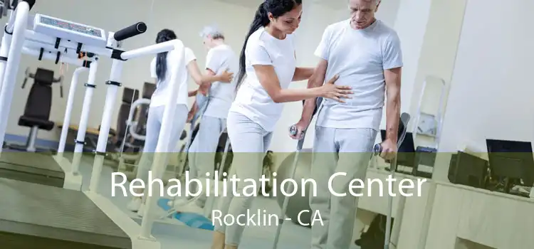 Rehabilitation Center Rocklin - CA