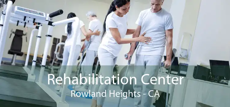  Rehabilitation Center Rowland Heights - CA