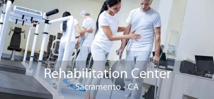 Rehabilitation Center Sacramento - CA