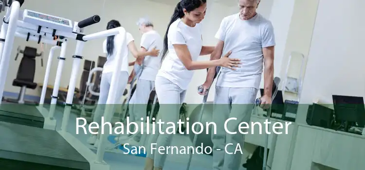  Rehabilitation Center San Fernando - CA