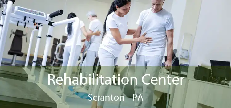 Rehabilitation Center Scranton - PA