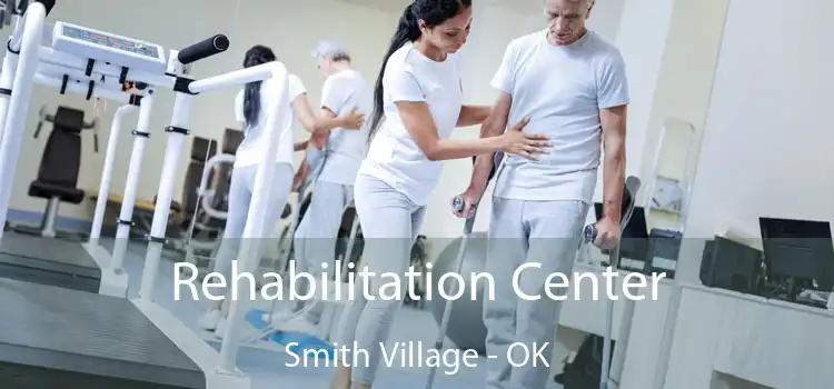 Rehabilitation Center Smith Village - OK