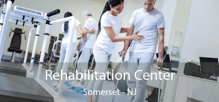 Rehabilitation Center Somerset - NJ