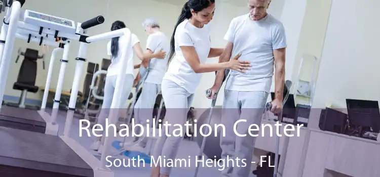 Rehabilitation Center South Miami Heights - FL
