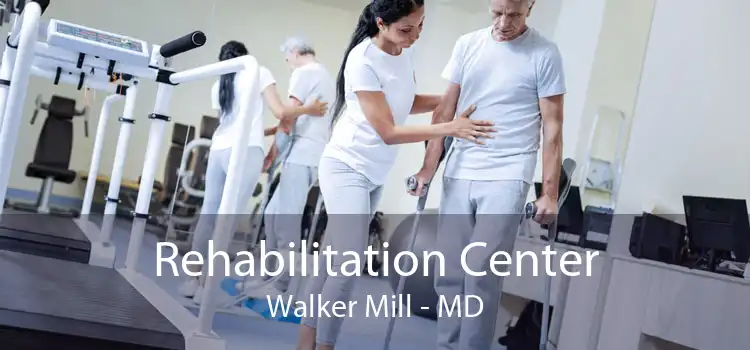 Rehabilitation Center Walker Mill - MD